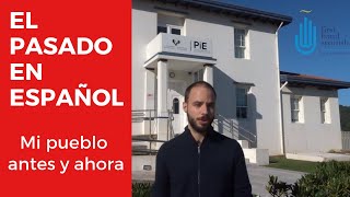 El pasado en español  mi pueblo antes y ahora [upl. by Milano703]