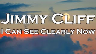 Jimmy Cliff  I Can See Clearly Now Lyrics [upl. by Artenal108]