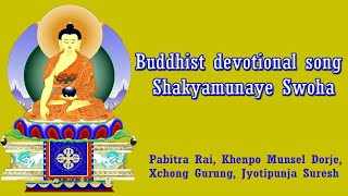 Buddhist devotional song Shakyamunaye Swoha Pabitra Rai Khenpo Munsel DorjeJyotipunja Suresh [upl. by Ellerud404]