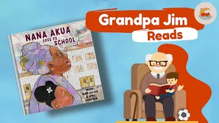 Bedtime Read Aloud with Grandpa Jim  NANA AKUA GOES TO SCHOOL by Tricia Elam Walker [upl. by Nuahsyd676]