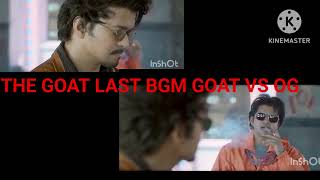 THE GOAT LAST BGM GOAT VS OG BGM  THALAPATHY VIJAY VENKAT PRABHU [upl. by Alaster]