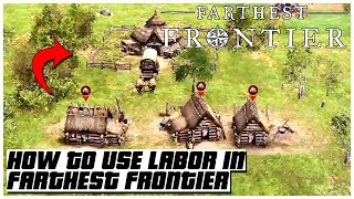 HOW TO USE LABOR IN FARTHEST FRONTIER 2022  Ogygia Vlogs🇺🇸 [upl. by Ettigirb]