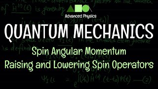 Quantum Mechanics  Spin Angular Momentum  Raising and Lowering Spin Operators [upl. by Niuqauj]