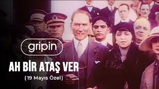 Gripin  Ah Bir Ataş Ver  19 Mayıs Özel [upl. by Ysdnil]