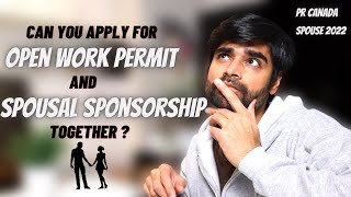 Can you Apply for OPEN WORK PERMIT and SPOUSAL SPONSORSHIP together Pr Canada 2022 [upl. by Lleon]