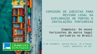 Novos horizontes do Marco Legal Portuário no Brasil manhã  Comissão de JuristasPortos  5924 [upl. by Ettenal]