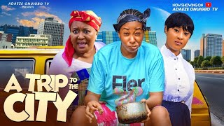 A TRIP TO THE CITY New Movie ADAEZE ONUIGBO EBELLE OKAROCHINELO ENEMCHUKWU Latest Nigerian Movie [upl. by Stilwell880]