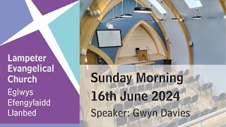 Lampeter Evangelical Church Sunday Morning Service 16th June 2024 [upl. by Nyrahs]