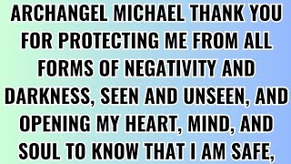 ARCHANGEL MICHAEL THANK YOUFOR PROTECTING ME FROM ALLFORMS OF NEGATIVITY godmessage jesusmessage [upl. by Weidner]