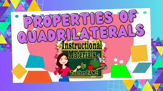 PROPERTIES OF QUADRILATERALS [upl. by Ardnosac]