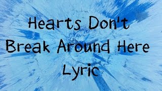 Hearts Dont Break Around Here  Ed Sheeran Lyric [upl. by Airun]