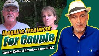 Ibogaine Treatment For Couple  Opiate Detox amp Freedom From PTSD [upl. by Ambur]