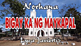 Bigay Ka Ng Maykapal  Norhana  Lyca Javiertiz  Lyrics [upl. by Lindi]