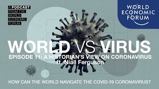 WORLD VS VIRUS PODCAST  Episode 11 A Historians View on Coronavirus ft Niall Ferguson [upl. by Eniala836]