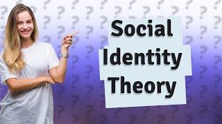 What is the social identity theory 1970 [upl. by Ymorej]