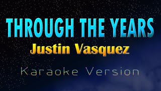 THROUGH THE YEARS  Justin Vasquez KARAOKE VERSION [upl. by Keavy]