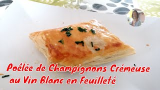 Poêlée de Champignons Crémeuse au Vin Blanc en Feuilleté [upl. by Neelac260]