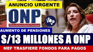 ONP MEF TRANSFIERE S13 MILLONES PARA PAGAR A PENSIONISTAS JUBILADO5 ONP [upl. by Sobmalarah877]