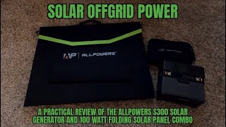 ALLPOWERS S300 SOLAR GENERATOR and 100 WATT FOLDING SOLAR PANEL COMBO REVIEW [upl. by Lehcer]