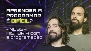 Aprender a programar é DIFÍCIL  NOSSA HISTÓRIA com a programação [upl. by Rouvin493]