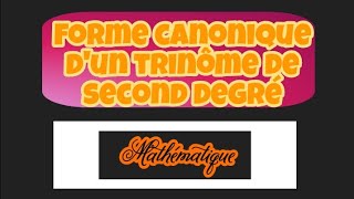 apprendre la forme canonique dun trinome de second degré mathématiques 2ème année secondaire [upl. by Giorgia44]