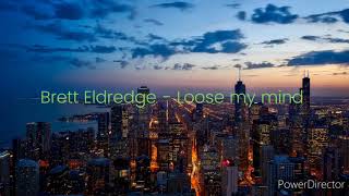 Brett Eldredge  Loose my mind [upl. by Alfonzo876]