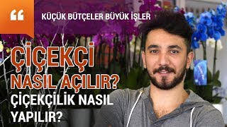 Çiçekçi nasıl açılır çiçekçilik nasıl bir meslektir  iş fikirleri ve meslek tüyoları [upl. by Witha902]