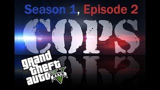 GTA V COPS  Season 1 Episode 2 [upl. by Teillo]