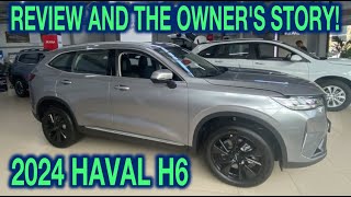 💥2024 HAVAL H6 REVIEW AND THE OWNERS STORY💥 HD 60 fps [upl. by Haronid674]