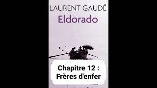 15  Eldorado de Laurent Gaudé  lecture du Chapitres 12 [upl. by Nonnek]