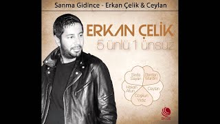 Sanma Gidince  Erkan Çelik amp Ceylan Official Audio [upl. by Schell]