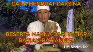 CARA MEMBUAT DAKSINA BESERTA MAKNA DARI SETIAP BAGIANBAGIANNYA  J M Neztra Joe [upl. by Nylirac]