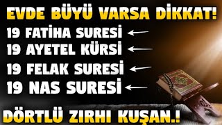 19 Fatiha 19 Ayetel Kürsi 19 Felak 19 Nas Bereketi Evde büyü varsa kısa zamanda çözülüryok olur [upl. by Loftis708]