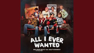 All I Ever Wanted feat GULF KANAWUT [upl. by Ecissej]