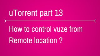 How to access or control Vuze remotely [upl. by Flin408]