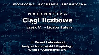 WAT  matematyka  05 Ciągi liczbowe cz V  Liczba Eulera [upl. by Curley596]