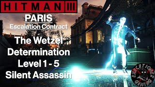 Hitman 3 Paris  Escalation Contract  The Wetzel Determination Level 15  Silent Assassin [upl. by Harwell]