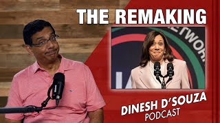 THE REMAKING Dinesh D’Souza Podcast Ep884 [upl. by Gannes]