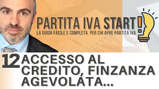 Accesso al credito finanza agevolata contributi fondo perduto bonus  lez 12 Partita Iva Start [upl. by Papke15]