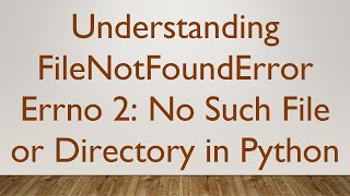 Understanding FileNotFoundError Errno 2 No Such File or Directory in Python [upl. by Norrehc979]