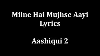 Milne Hai Mujhse Aayi Lyrics [upl. by Irollam114]