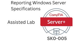 Server SK0005 Assisted Lab 02 Reporting Windows Server Specifications [upl. by Gussie174]