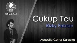 Cukup Tau  Rizky Febian GitarinSud Acoustic Guitar Instrumental Karaoke with Lyrics [upl. by Faythe]