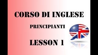 Corso di Inglese per Principianti  English Course Lesson 1 [upl. by Yleen410]