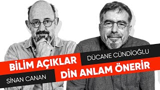 Bilim Açıklar Din Anlam Önerir I Sinan CANAN amp Dücane CÜNDİOĞLU [upl. by Vogele]