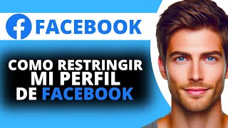 Como Restringir mi Perfil de Facebook [upl. by Tade]