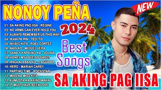 NONOY PEÑA Best Songs 2024  NONOY PEÑA Nonstop Collection 2024  Sa Aking Pag IIsa Iniibig Kita [upl. by Leafar543]