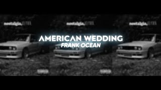 American Wedding  Frank Ocean Lyrics [upl. by Marjorie]