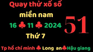 quay thử kết quả xổ số miền nam ngày 16 tháng 11 năm 2024 thứ 7 tp hồ chí minh long an hậu giang [upl. by Aniger]