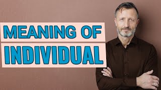 Individual  Meaning of individual [upl. by Anelrahc]